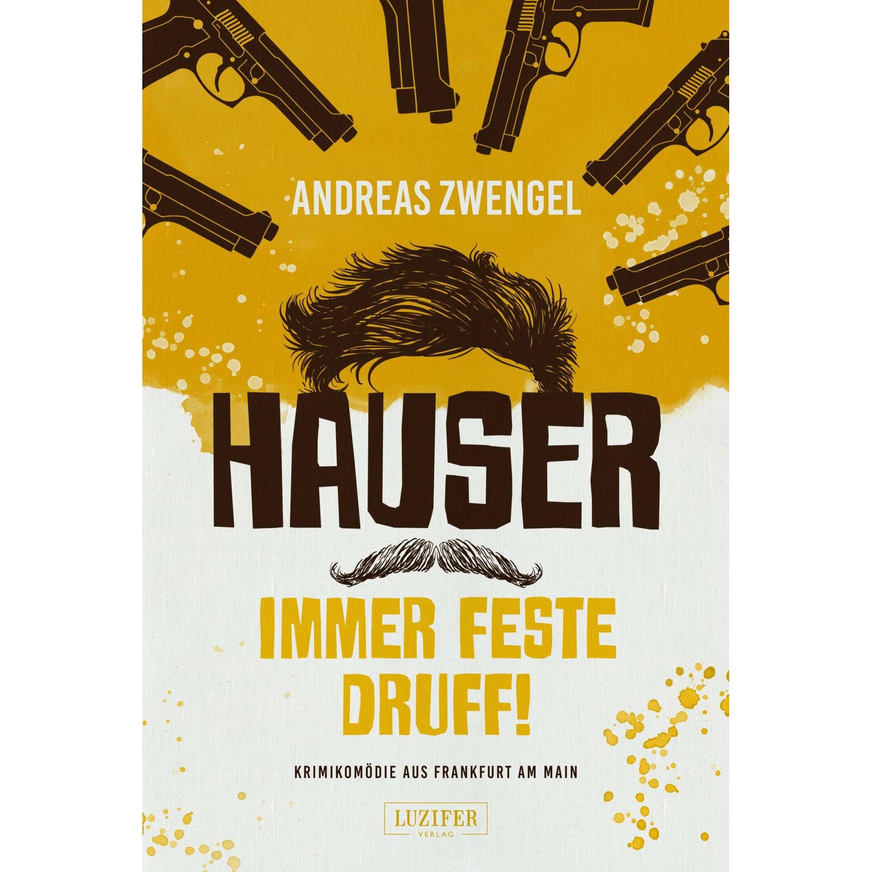 Hauser - Immer feste druff!, Belletristik von Andreas Zwengel