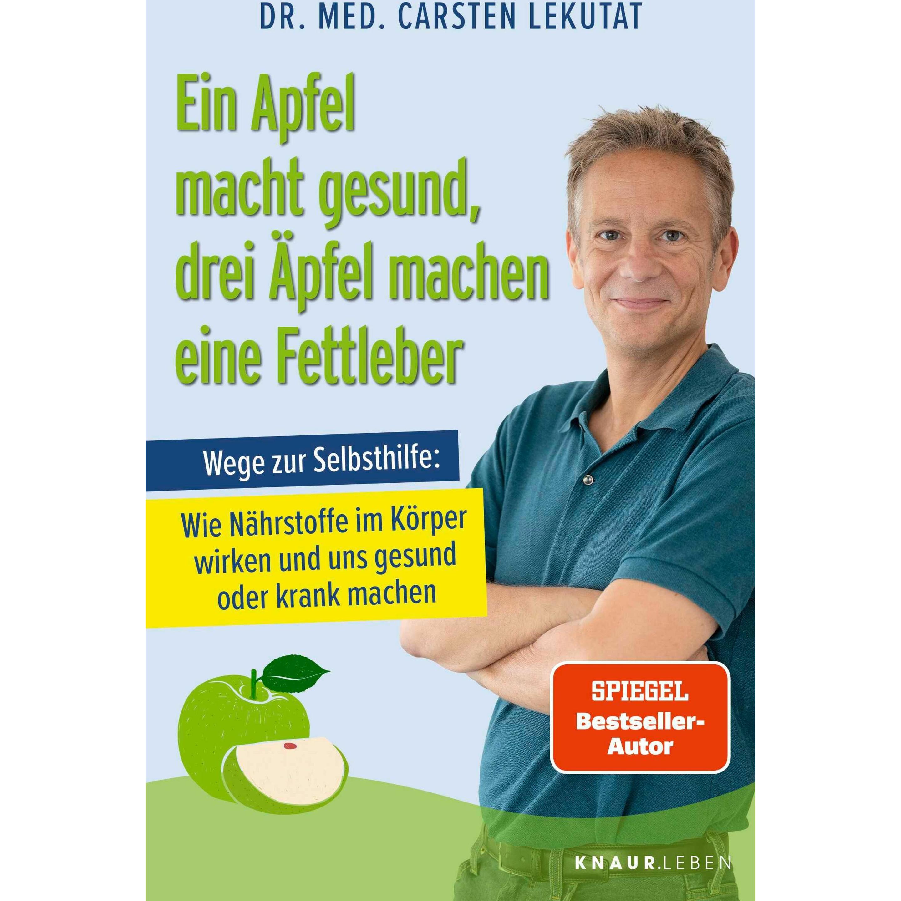 Ein Apfel macht gesund, drei Äpfel machen eine Fettleber, Ratgeber von Carsten Lekutat