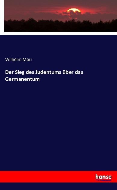Produktbild Der Sieg des Judentums über das Germanentum (Deutsch, Wilhelm Marr, 2016)