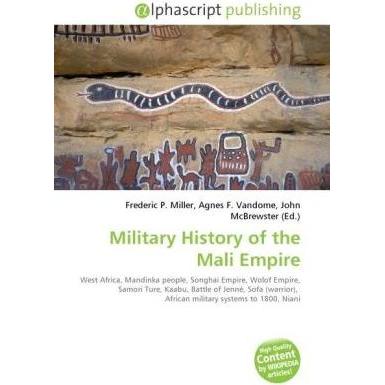 Military History of the Mali Empire, Fachbücher von Agnes F. Vandome, Frederic P. Miller, John McBrewster