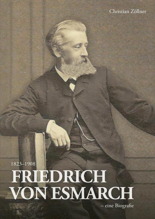 Image du produit Friedrich von Esmarch (1823-1908) - eine Biographie (Allemand, Christian Zöllner, 2023)