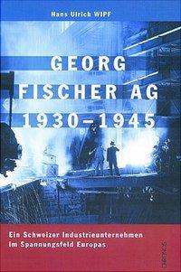 Produktbild Georg Fischer AG 1930-1945 (Deutsch, 2001)