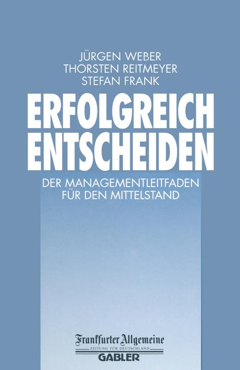 Produktbild Erfolgreich Entscheiden (Deutsch, Jürgen Weber, Stefan Frank, Thorsten Reitmeyer, 2012)