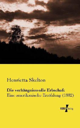 Produktbild Die verhängnissvolle Erbschaft (Deutsch, Henrietta Skelton, 2014)
