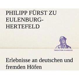Tredition Erlebnisse an deutschen und fremden Höfen (Philipp Fürst zu Eulenburg-Hertefeld, Deutsch), Sonstige Literatur