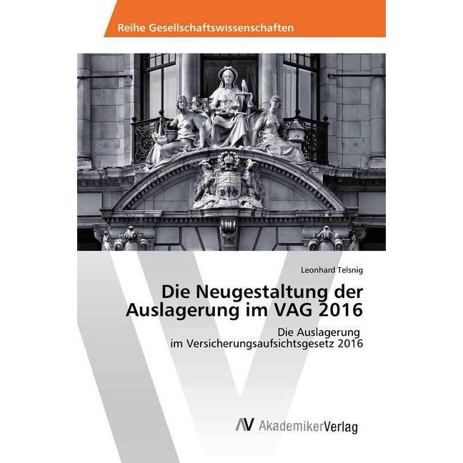 Die Neugestaltung der Auslagerung im VAG 2016, Fachbücher von Leonhard Telsnig