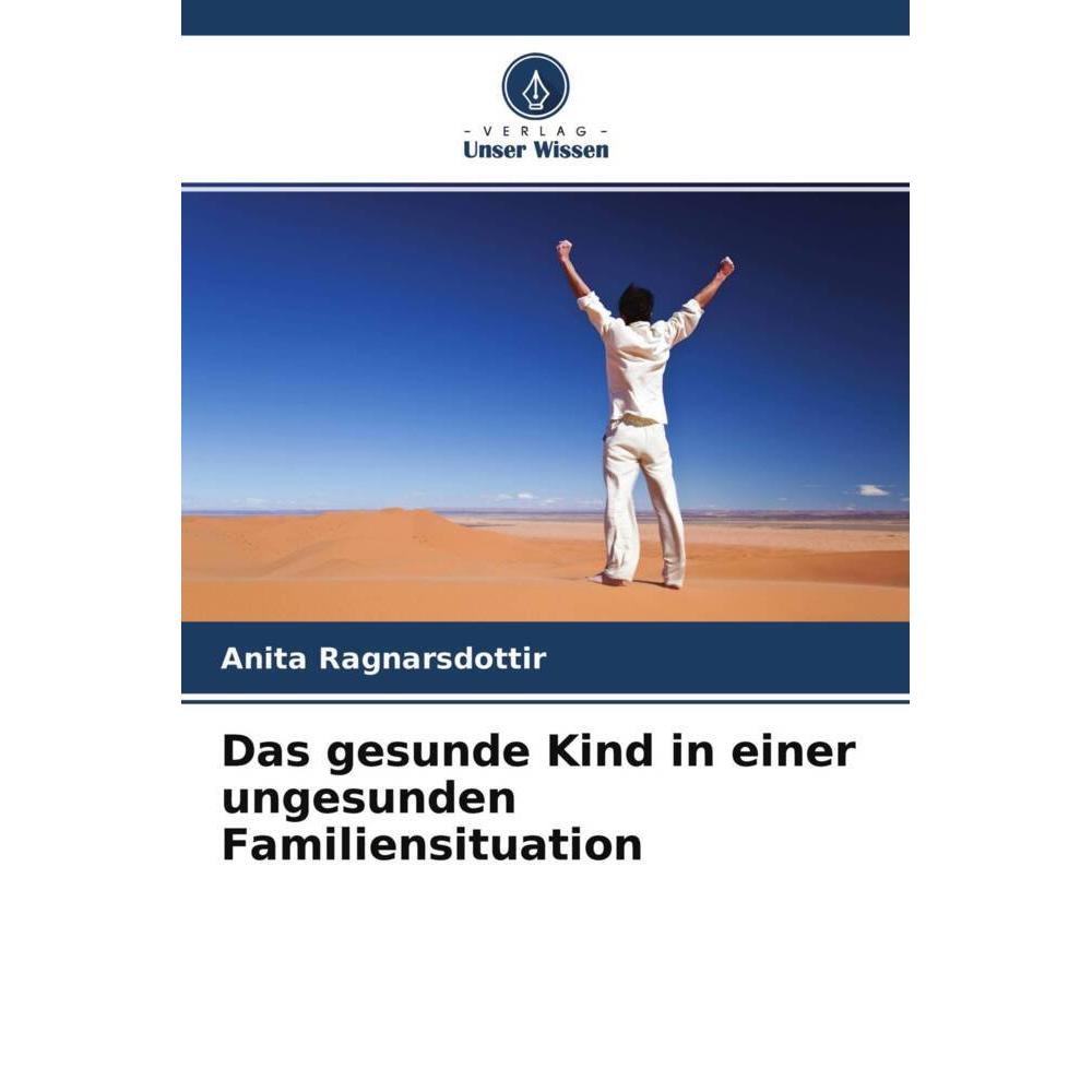Das gesunde Kind in einer ungesunden Familiensituation, Fachbücher von Anita Ragnarsdottir