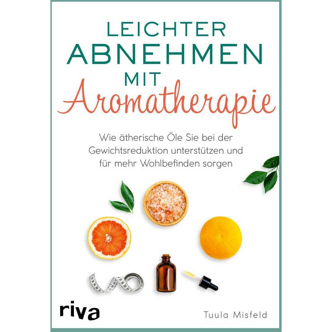 Leichter abnehmen mit Aromatherapie, Ratgeber von Tuula Misfeld
