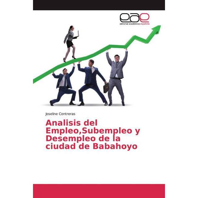Analisis del Empleo,Subempleo y Desempleo de la ciudad de Babahoyo, Fachbücher von Joseline Contreras