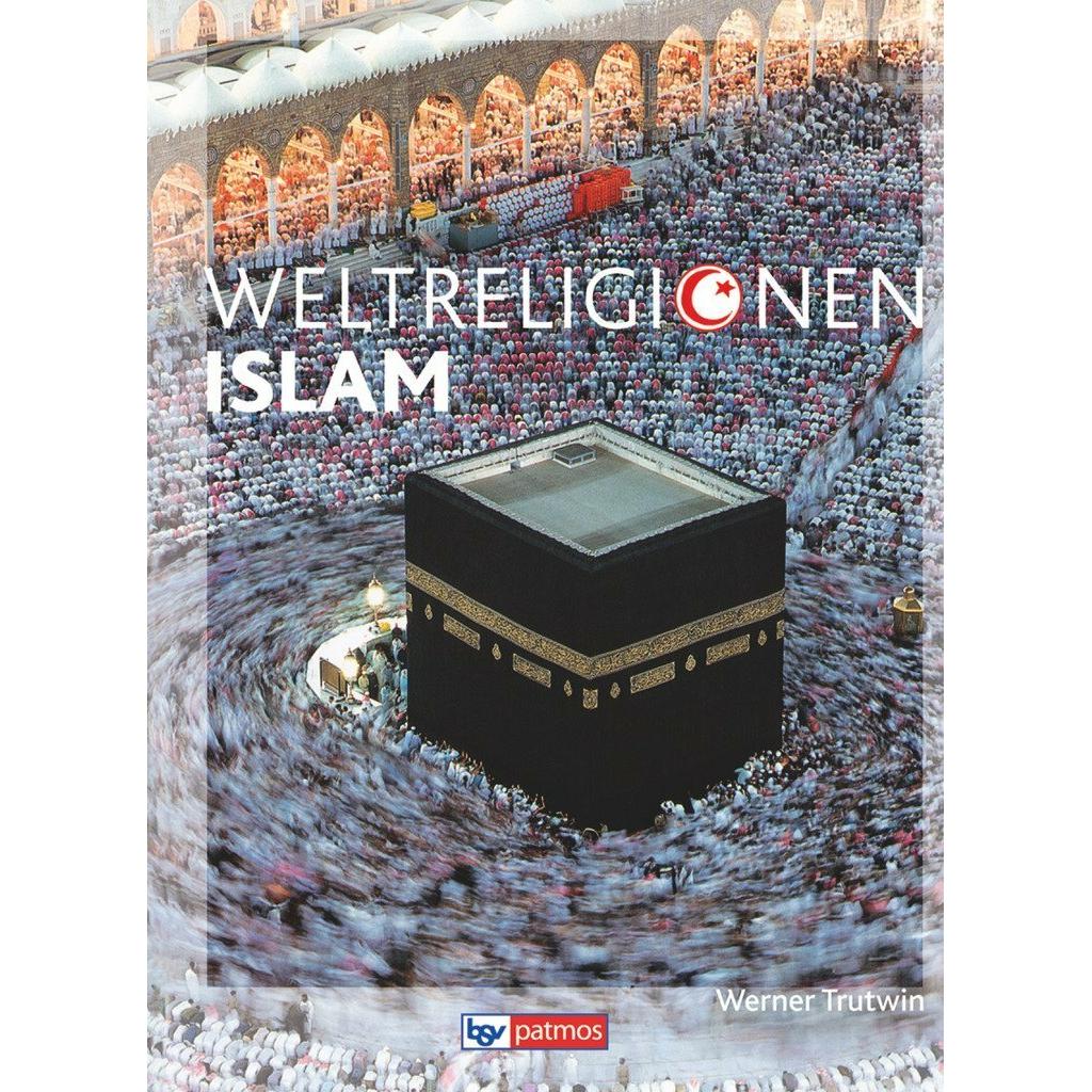 Die Weltreligionen. Neubearbeitung. Islam. Arbeitsbuch, Schulbücher von Werner Trutwin