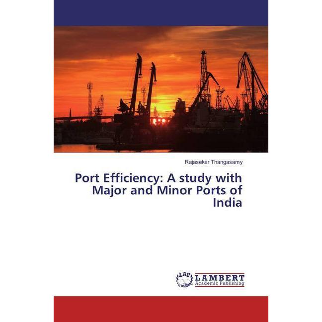Port Efficiency: A study with Major and Minor Ports of India, Fachbücher von Rajasekar Thangasamy