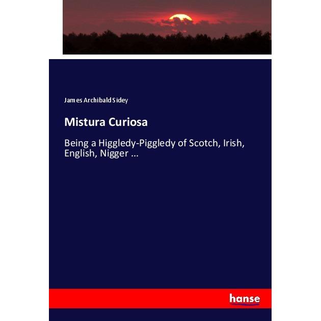 Mistura Curiosa, Fachbücher von James Archibald Sidey