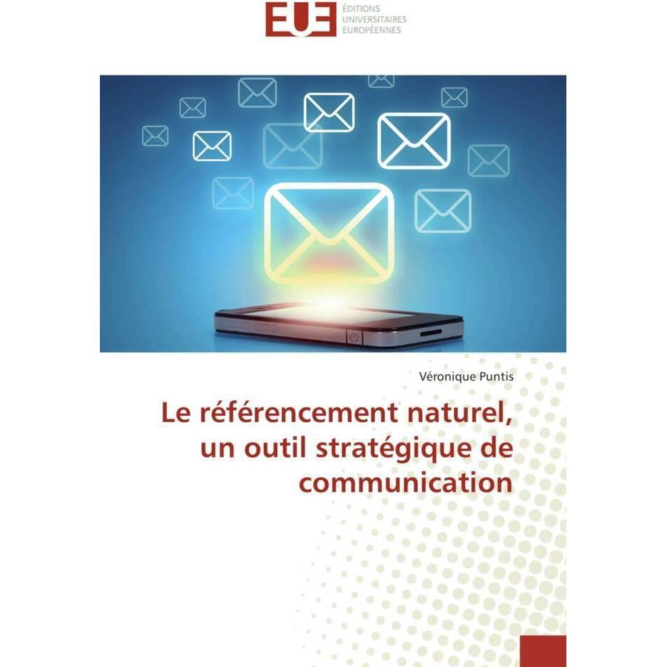 Le référencement naturel, un outil stratégique de communication, Fachbücher von Véronique Puntis