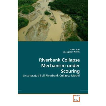 Riverbank Collapse Mechanism under Scouring, Fachbücher von Guangqian Wang, Jichao Sun