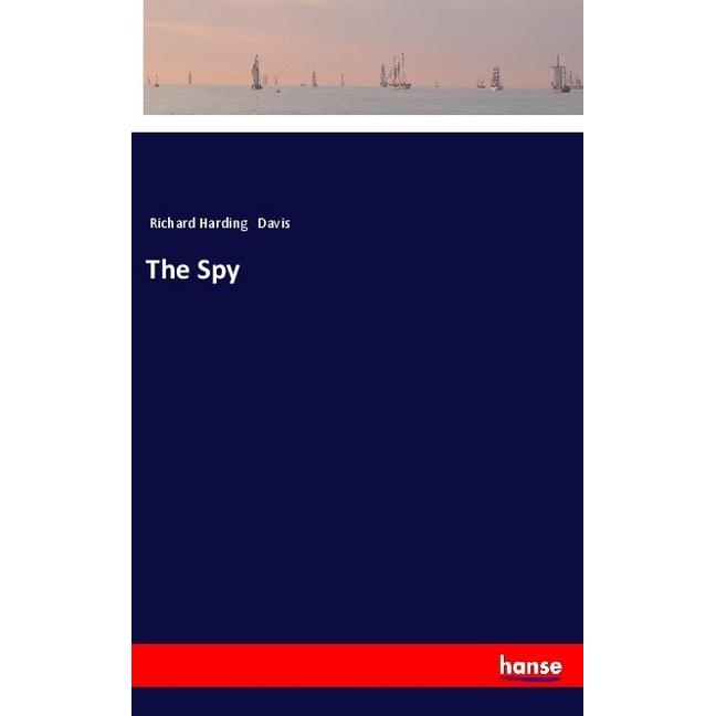 The Spy, Belletristik von Richard Harding Davis