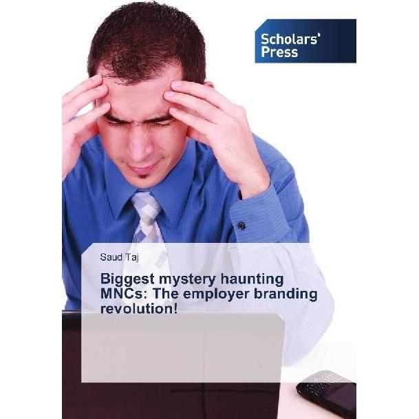 Biggest mystery haunting MNCs: The employer branding revolution!, Fachbücher von Saud Taj