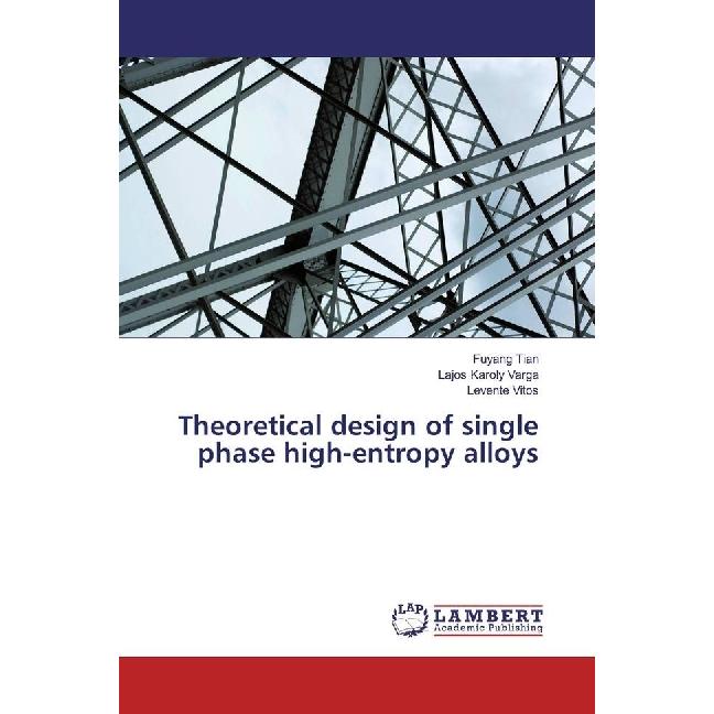 Theoretical design of single phase high-entropy alloys, Fachbücher von Fuyang Tian, Lajos Karoly Varga, Levente Vitos