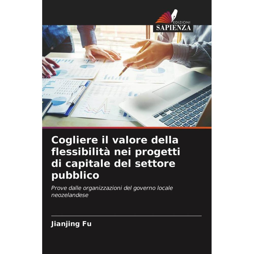 Cogliere il valore della flessibilità nei progetti di capitale del settore pubblico, Fachbücher von Jianjing Fu