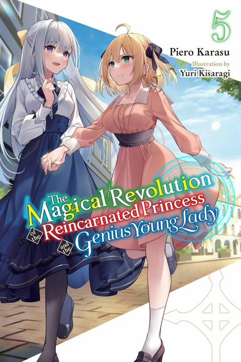 The Magical Revolution of the Reincarnated Princess and the Genius Young Lady, Vol. 5 (novel (Englisch, Haydn Trowell, Piero Karasu, Yuri Kisaragi, 2023)