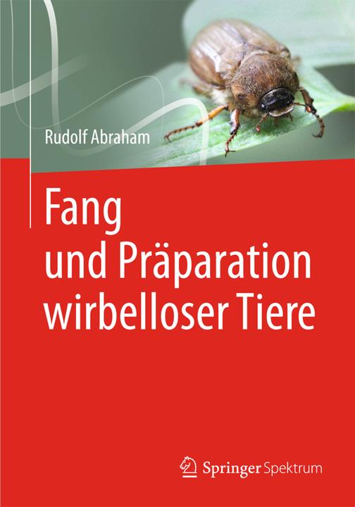 Produktbild Fang und Präparation wirbelloser Tiere (Deutsch, Rudolf Abraham, 2012)