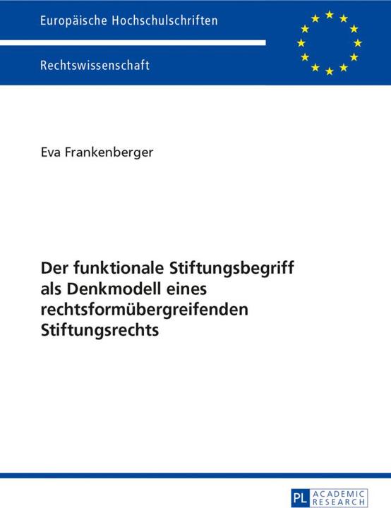 Produktbild Der funktionale Stiftungsbegriff als Denkmodell eines rechtsformübergreifenden Stiftungsrechts (Deutsch, Eva Frankenberger, 2013)