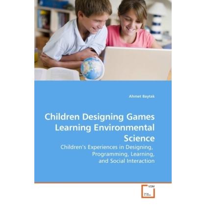 Children Designing Games Learning Environmental Science, Fachbücher von Ahmet Baytak