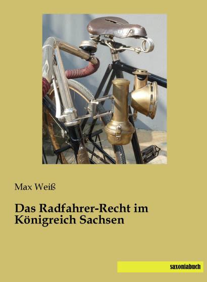 Actual product image Das Radfahrer-Recht im Königreich Sachsen (German, Max Weiss, 2015)