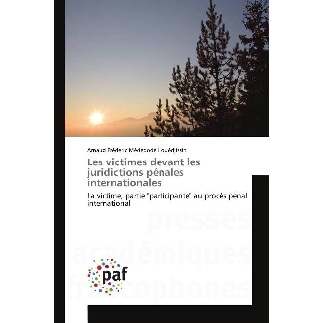 Les victimes devant les juridictions pénales internationales, Fachbücher von Arnaud Frédéric Mèdédodé Houédjissin