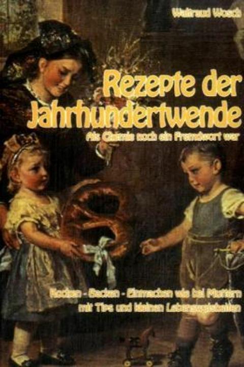Produktbild Rezepte der Jahrhundertwende (Deutsch, Waltraud Wosch, 1999)
