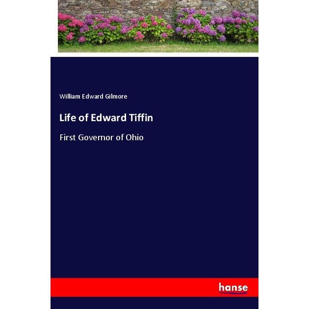 Life of Edward Tiffin, Belletristik von William Edward Gilmore