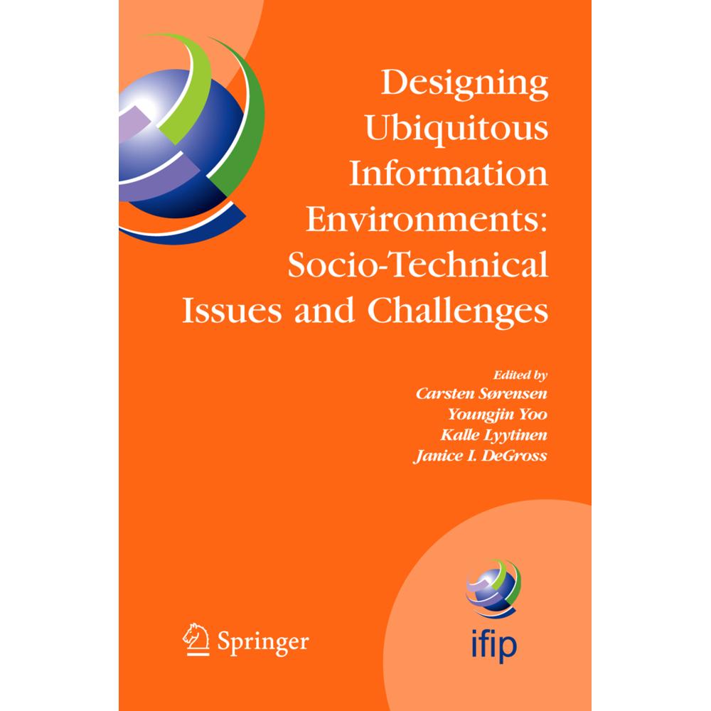 Designing Ubiquitous Information Environments: Socio-Technical Issues and Challenges, Fachbücher von Janice I. DeGross, ...