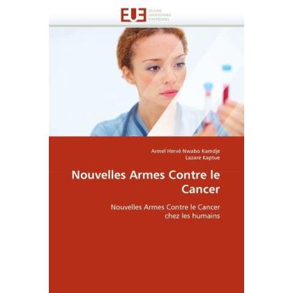 Nouvelles Armes Contre le Cancer, Fachbücher von Armel H. Nwabo Kamdje, Lazare Kaptue
