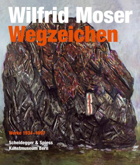 Produktbild Wilfrid Moser. Wegzeichen (Deutsch, Frehner, Gabriel, JeanF/Moser, Matthias/Grütter, Tina/Jaeger, 2009)