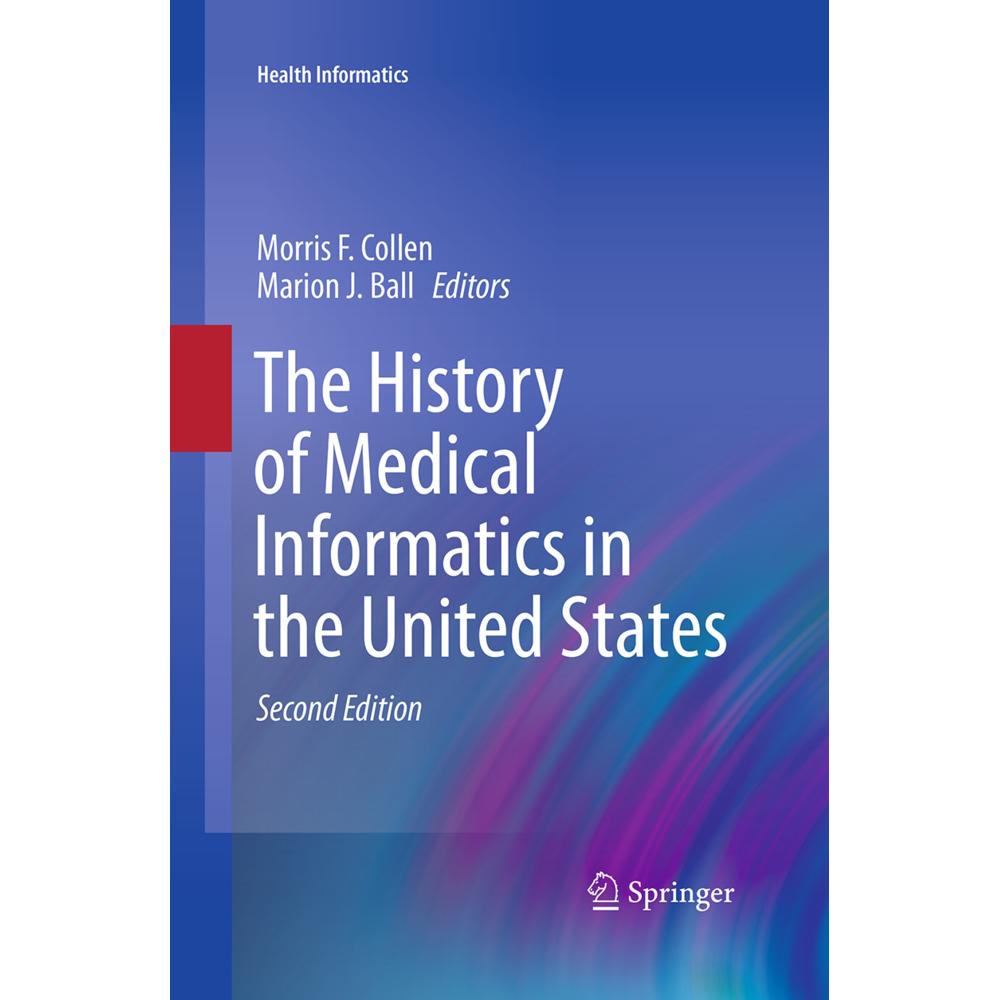 The History of Medical Informatics in the United States, Fachbücher von Marion J. Ball, Morris F. Collen