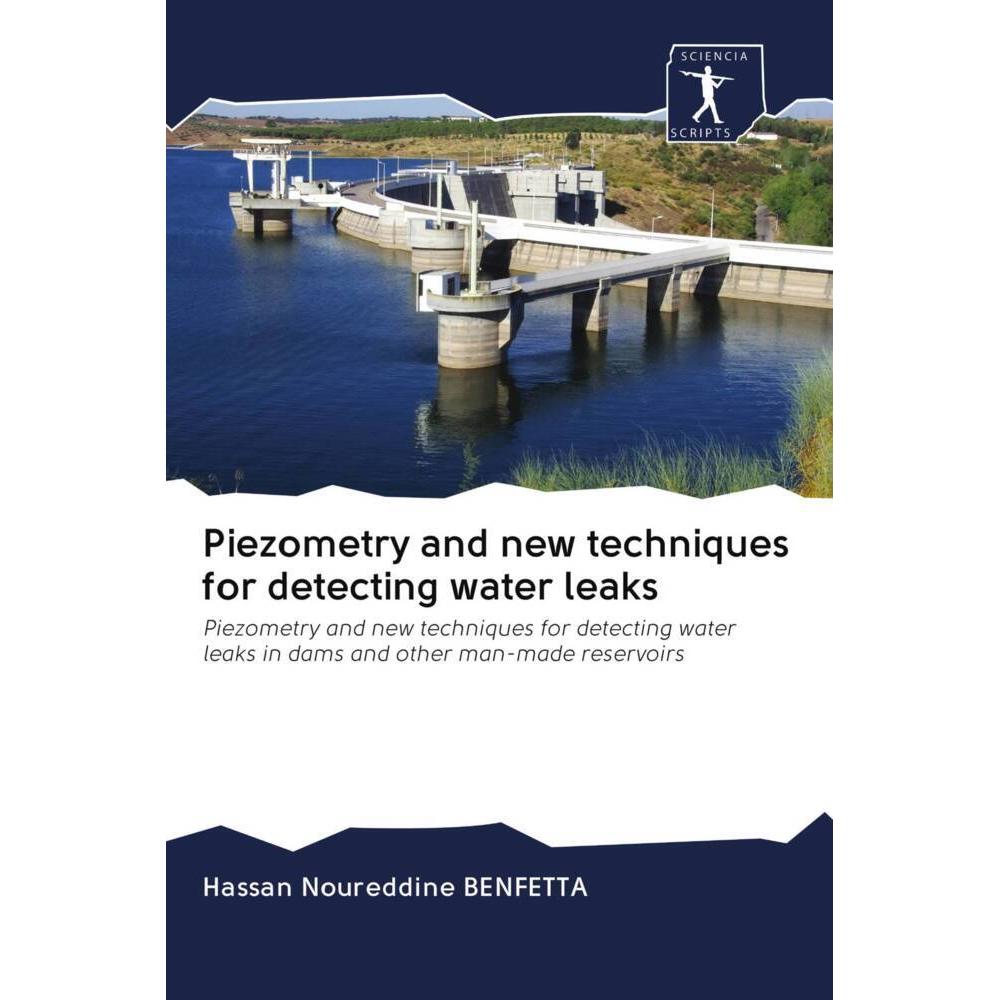 Piezometry and new techniques for detecting water leaks, Fachbücher von Hassan Noureddine Benfetta