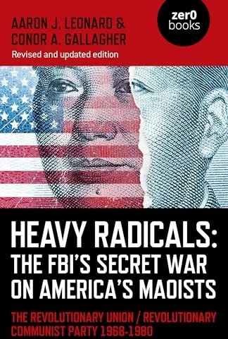 Produktbild Heavy Radicals: The FBI's Secret War on America's Maoists (second edition) (Englisch, Aaron J. Leonard, Conor A. Gallagher, 2022)