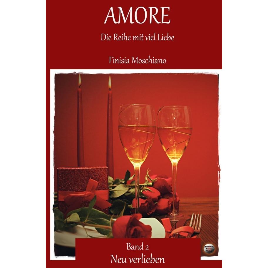 Amore: Die Reihe mit viel Liebe Neu verlieben, Belletristik von Finisia Moschiano