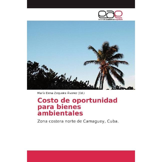 Costo de oportunidad para bienes ambientales, Fachbücher von María Elena Zequeira Álvarez