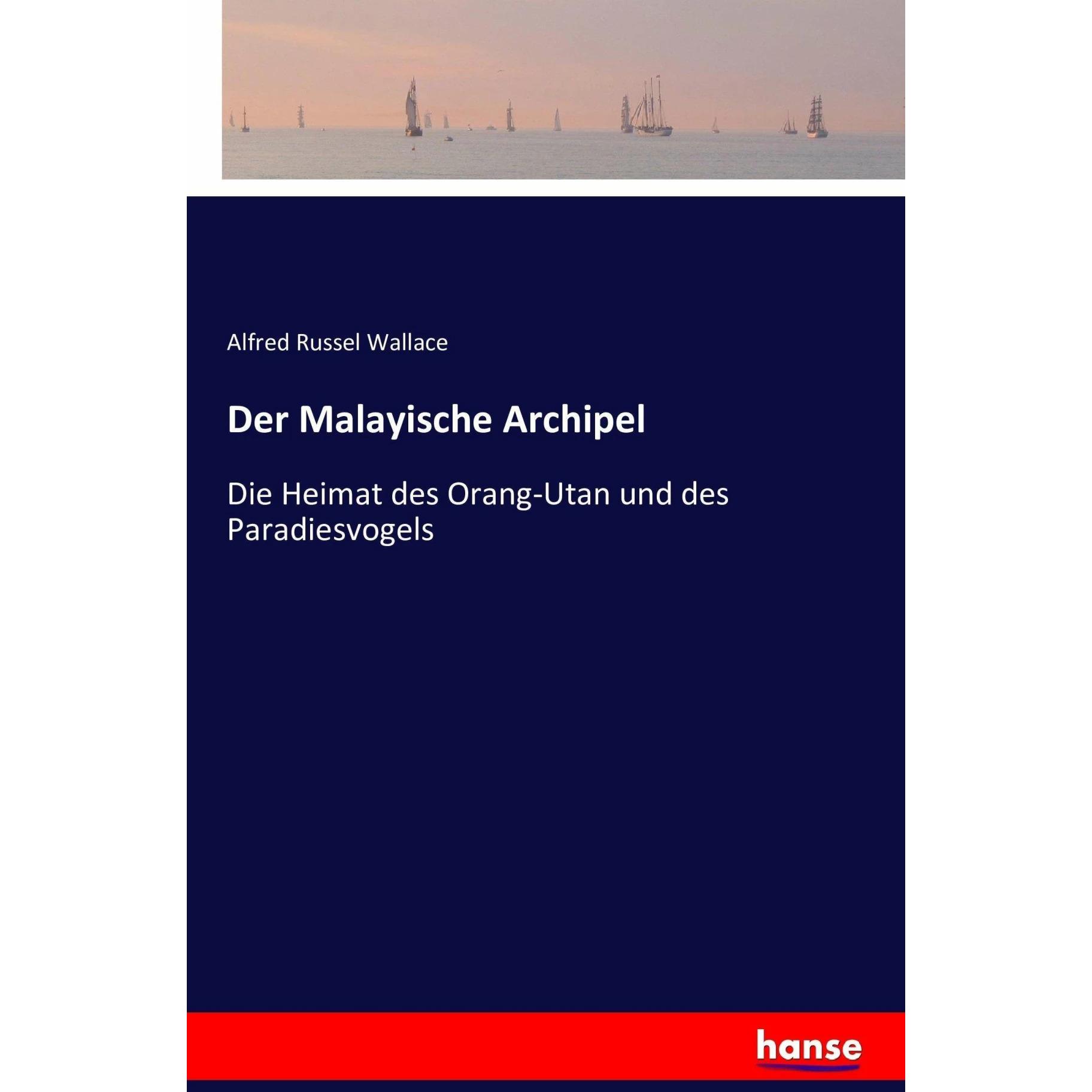 Der Malayische Archipel, Sachbücher von Alfred Russel Wallace