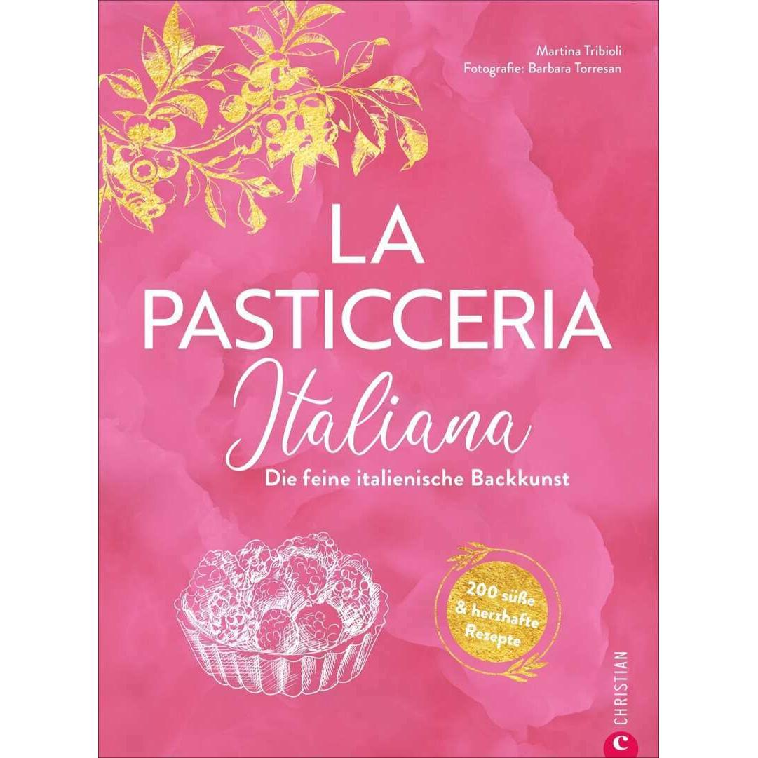 La Pasticceria Italiana, Ratgeber von Martina Tribioli, Claudia Theis-Passaro, Barbara Torresan