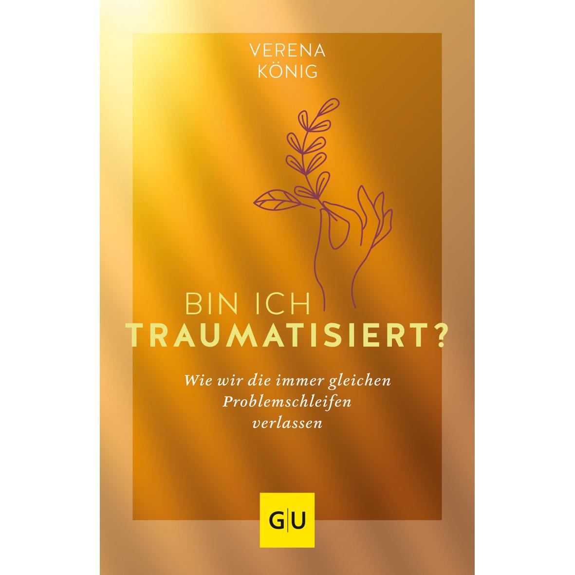 Bin ich traumatisiert?, Ratgeber von Verena König
