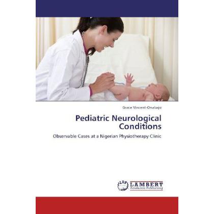 Pediatric Neurological Conditions, Fachbücher von Grace Vincent-Onabajo