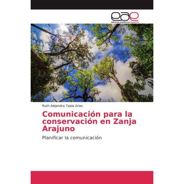 Comunicación para la conservación en Zanja Arajuno, Fachbücher von Ruth Alejandra Tapia Arias
