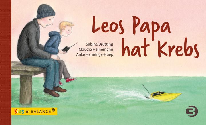Produktbild Leos Papa hat Krebs (Deutsch, Anke Hennings-Huep, Claudia Heinemann, Sabine Brütting, 2018)