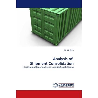 Analysis of Shipment Consolidation, Fachbücher von M. Ali Ülkü