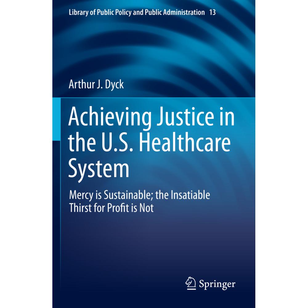 Achieving Justice in the U.S. Healthcare System, Fachbücher von Arthur J. Dyck