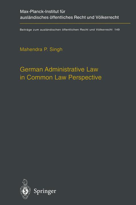 German Administrative Law in Common Law Perspective (Englisch, Mahendra P. Singh, 2010)