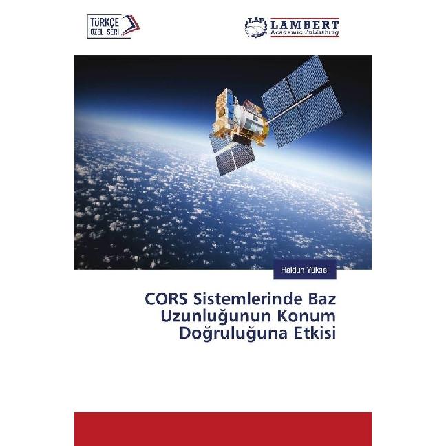 CORS Sistemlerinde Baz Uzunlugunun Konum Dogruluguna Etkisi, Fachbücher von Haldun Yüksel