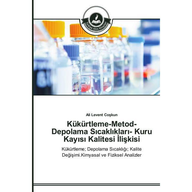 Kükürtleme-Metod-Depolama Sicakliklari- Kuru Kayisi Kalitesi lliskisi, Fachbücher von Ali Levent Coskun