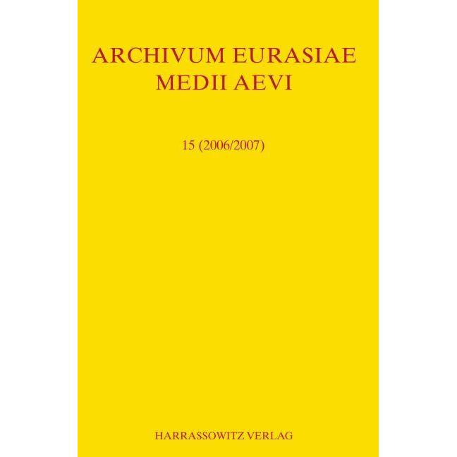 Archivum Eurasiae Medii Aevi 15 (2006/2007), Fachbücher von Peter B. Golden, Thomas T Allsen, A. P. Martinez, Roman K. K...